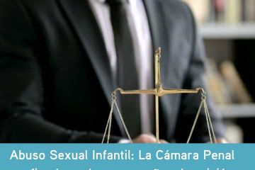 ABUSO SEXUAL INFANTIL: LA CÁMARA PENAL CONFIRMÓ CONDENA A 20 AÑOS DE PRISIÓN